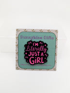 Literally Just a Girl Enamel Pin Badge