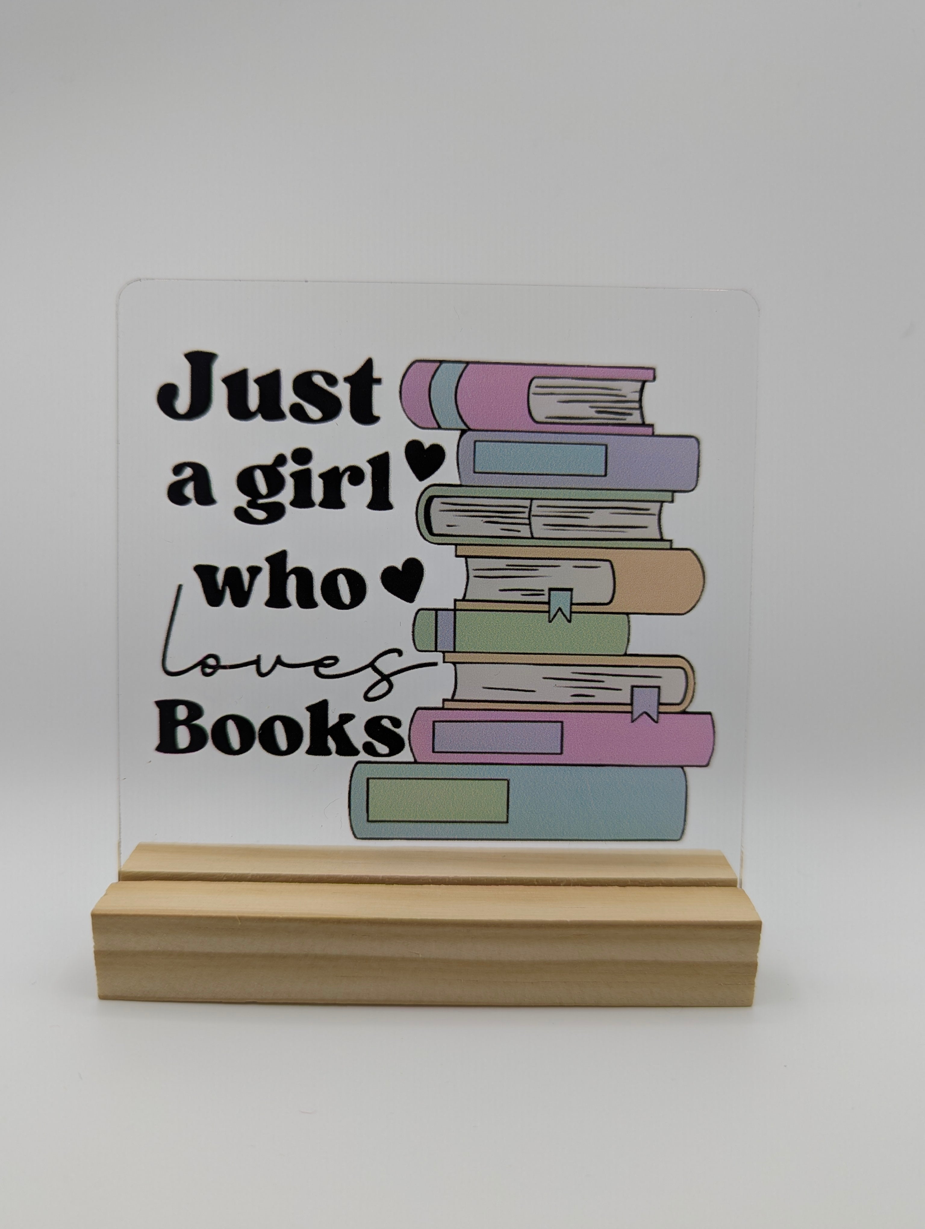 Just A Girl Who Loves Books Acrylic Bookshelf Sign