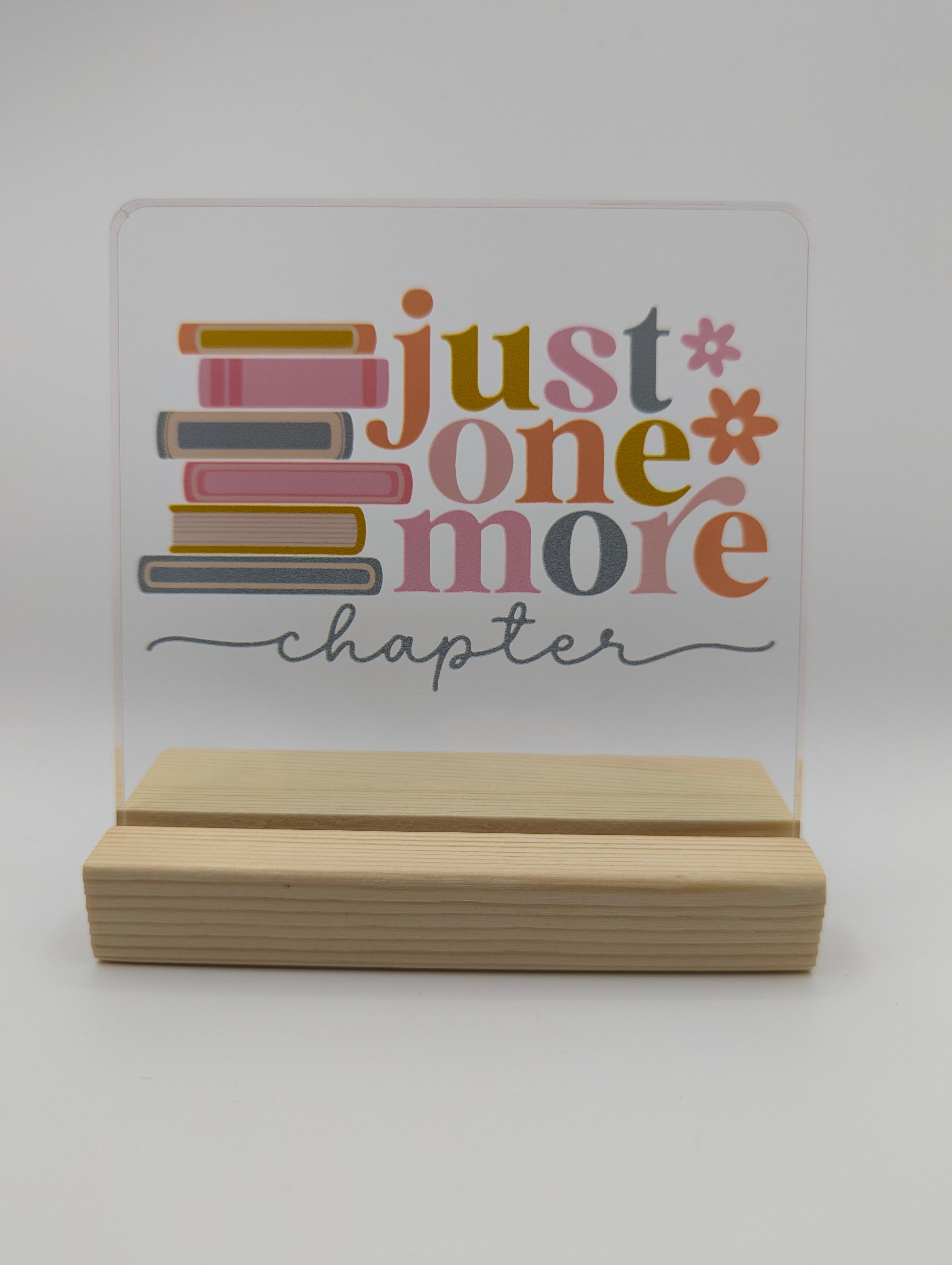 Just One More Chapter Acrylic Bookshelf Sign