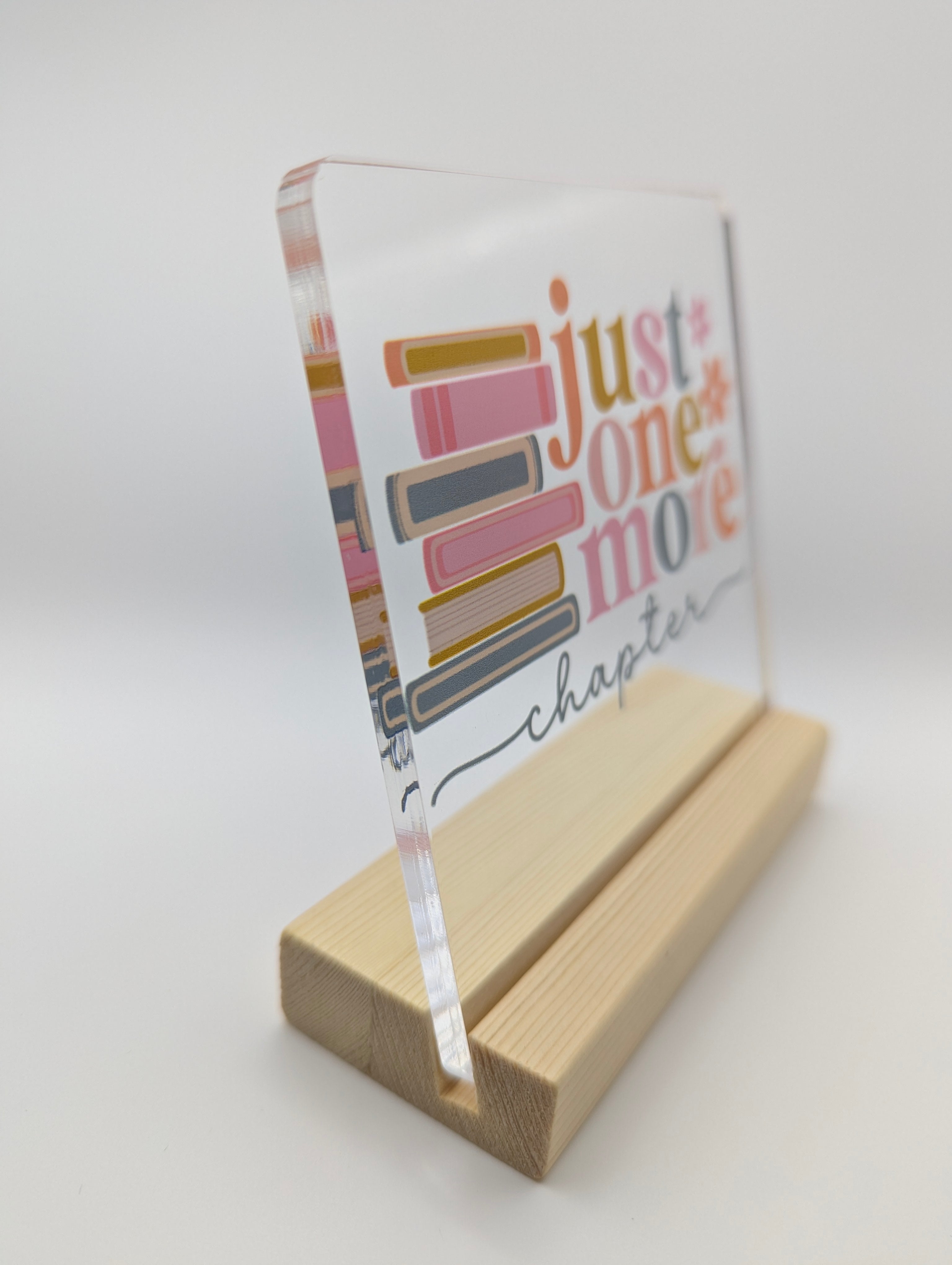 Just One More Chapter Acrylic Bookshelf Sign