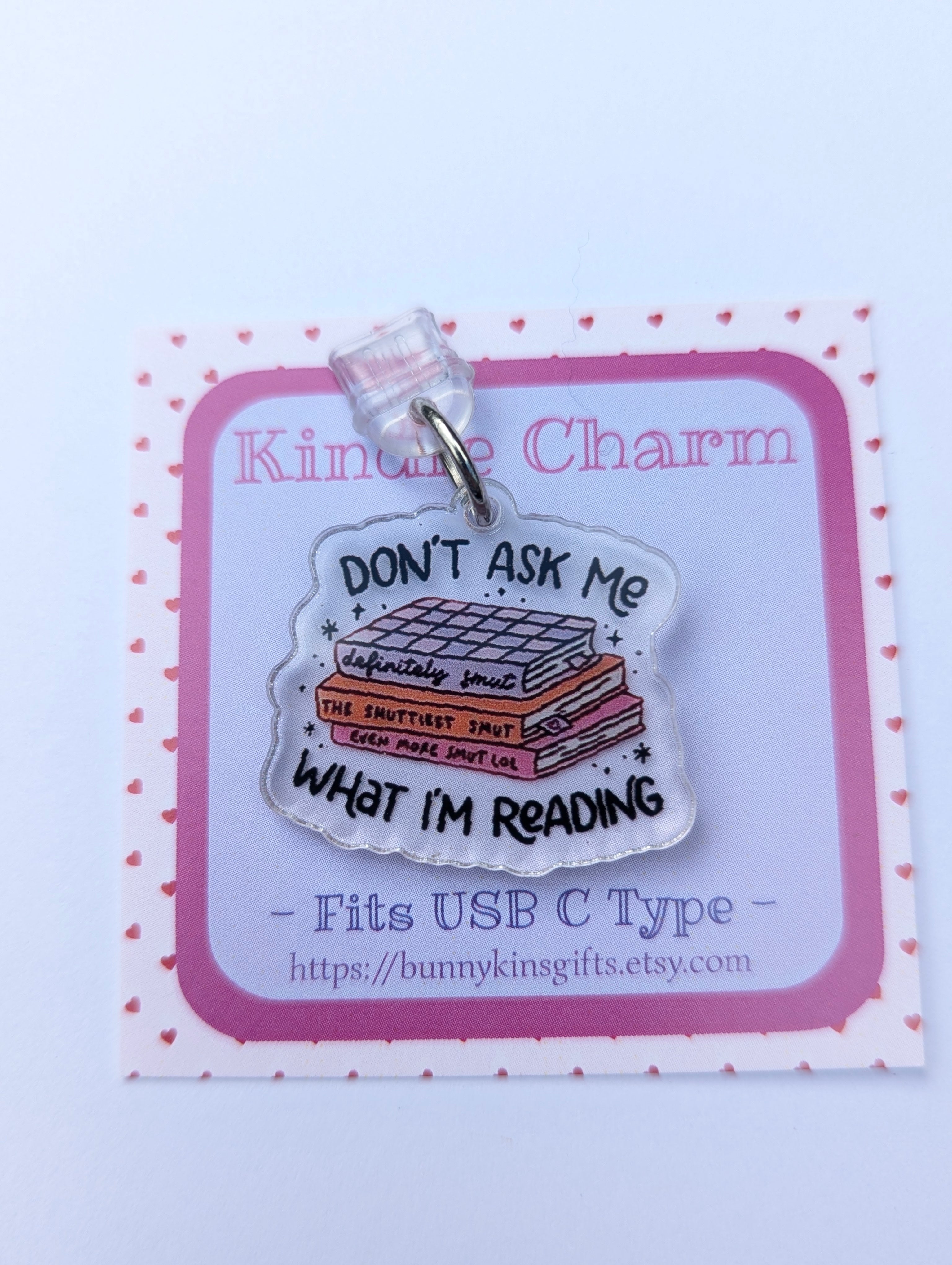 Don't Ask What I'm Reading Kindle Charm for USB-C Port - Decorate your E-Readers or Phone