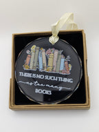 No Such Thing as Too Many Books Glass Bookshelf Decoration